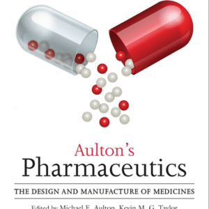 Aulton's Pharmaceutics: The Design and Manufacture of Medicines - 5th Edition